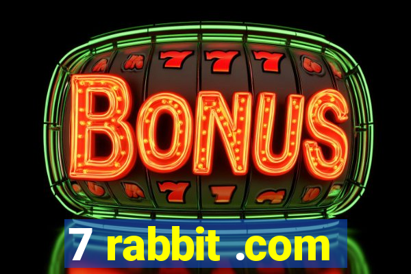 7 rabbit .com